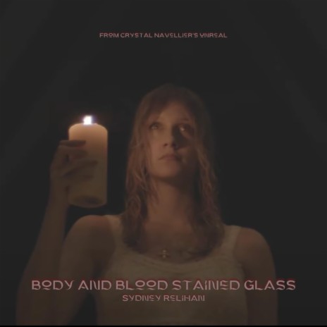 body and blood stained glass (from Crystal Navellier's Short Film Unreal) | Boomplay Music