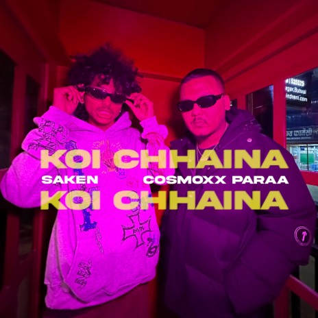 KOI CHHAINA ft. COSMOXX PARAA | Boomplay Music