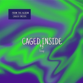 CAGED INSIDE