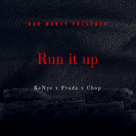 Run It Up ft. Prada Ace & Chop ABK