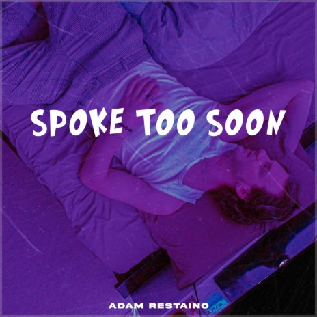 Spoke Too Soon | Boomplay Music