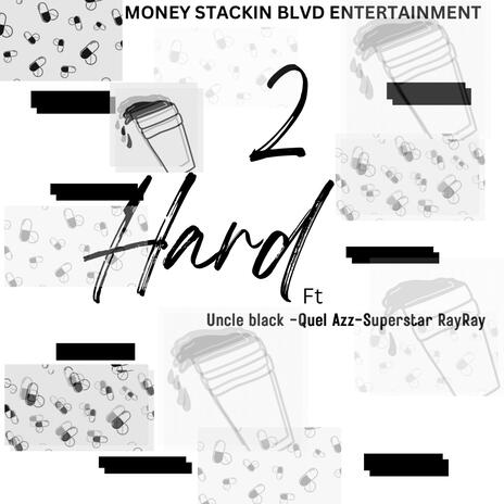 2 hard ft. Quel Azz & Superstar Ray Ray | Boomplay Music