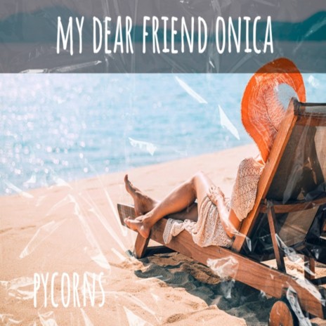 To my dear friend onica (Tropical Times)