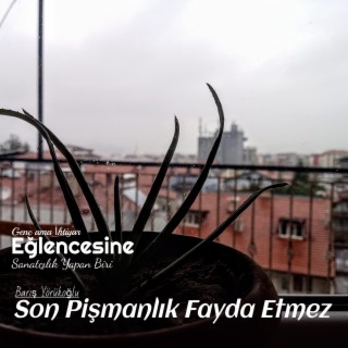 Son Pişmanlık Fayda Etmez