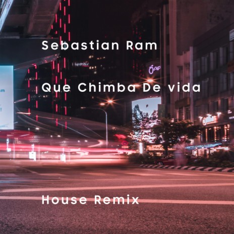 Que Chimba De vida (House Remix) | Boomplay Music