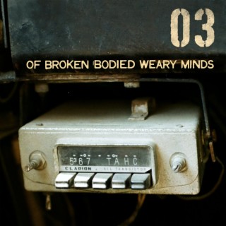 Of Broken Bodied Weary Minds