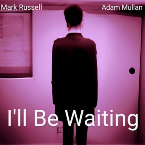 I'll Be Waiting ft. Adam Mullan | Boomplay Music