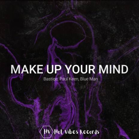 Make up Your Mind ft. Paul Keen & Blue Man | Boomplay Music