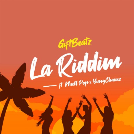 LA RIDDIM (feat. Nuell Pop & YUNGCHAINZ)