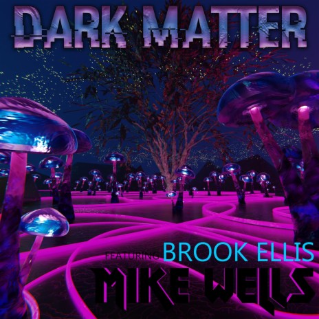 Dark Matter ft. Brook Ellis | Boomplay Music