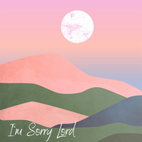 I'm Sorry Lord | Boomplay Music