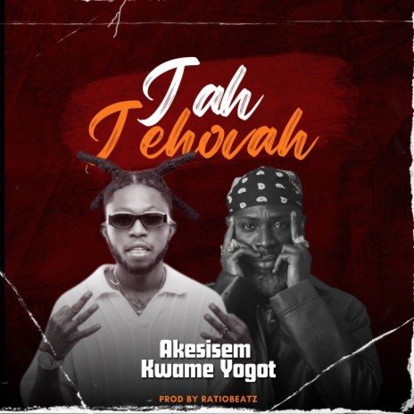 Jah Jehovah ft. Kwame Yogot | Boomplay Music