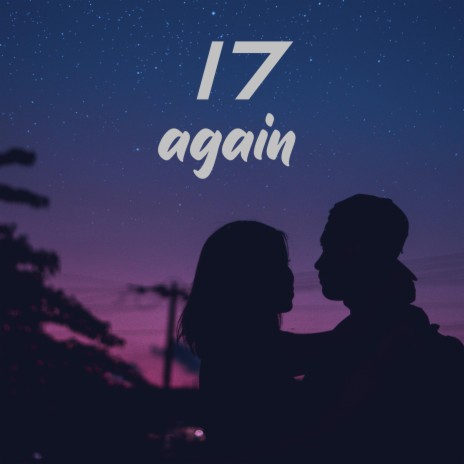 17 again | Boomplay Music