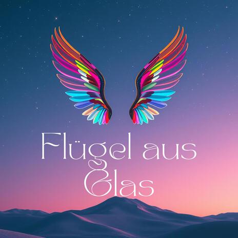 Flügel aus Glas | Boomplay Music