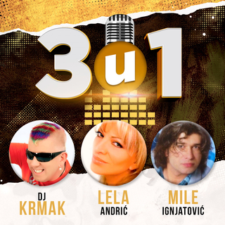 3 u 1 - DJ Krmak, Lela, Mile