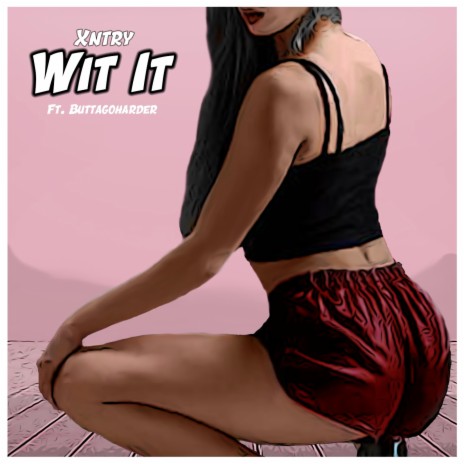 Wit It (feat. Buttagoharder) | Boomplay Music