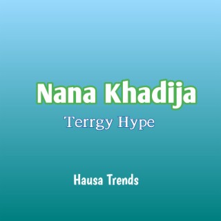 Nana Khadija Terrgy Hype