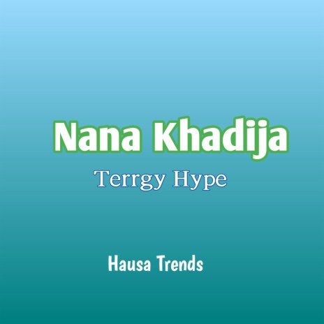 Nana Khadija Terrgy Hype