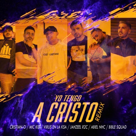 Yo Tengo a Cristo (feat. Abiel Nhc, Bible Squad, Cristian-O, Jahzeel R2c & Virus en la Ksa) (Remix) | Boomplay Music