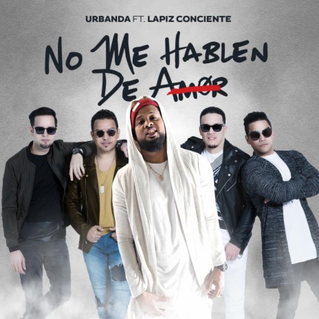 No Me Hablen de Amor (feat. Lapiz Conciente) | Boomplay Music