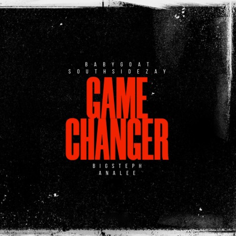 Game Changer ft. BigSteph ToYou, Ana Lee & Southsidezay