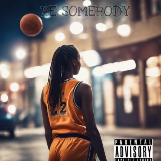 Be Somebody lyrics | Boomplay Music