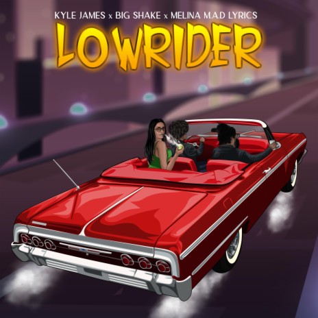 Lowrider ft. Melina M.A.D Lyrics & Big Shake | Boomplay Music