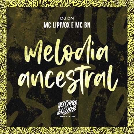 Melodia Ancestral ft. MC BN & DJ DN | Boomplay Music