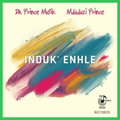 Induk' Enhle ft. Mduduzi Prince | Boomplay Music