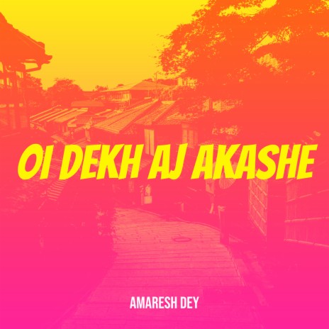 Oi Dekh AJ Akashe | Boomplay Music