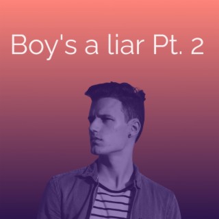 Boy's a liar Pt. 2
