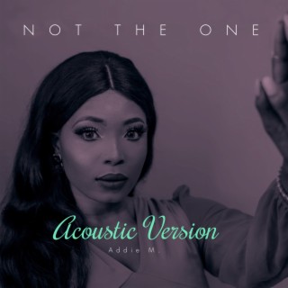 NOT THE ONE (Acoustic Version)