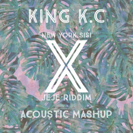 New York SiSi x JeJe Riddim (Acoustic Mashup) | Boomplay Music