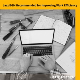 Jazz BGM Recommended for Improving Work Efficiency