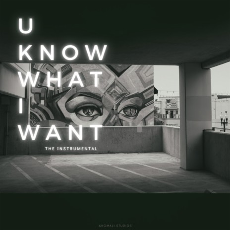 U Know What I Want | Boomplay Music