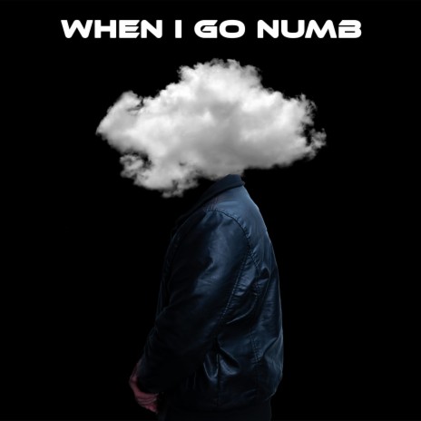 When I Go Numb