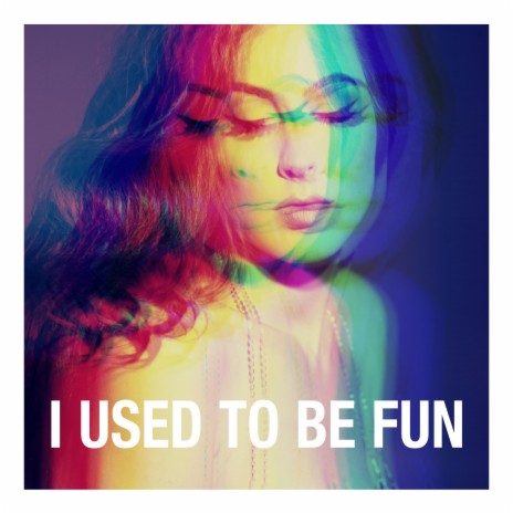 I Used To Be Fun | Boomplay Music