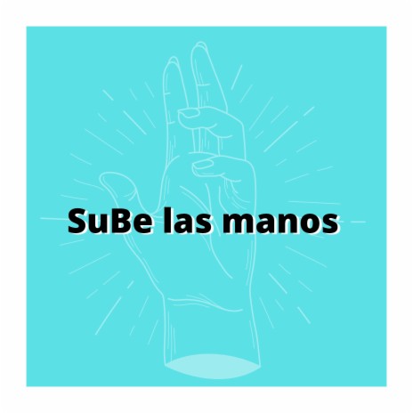 Sube Las Manos (2021 versión remasterizada) ft. Super Mayor Brian Alvarez & J. Naldy | Boomplay Music