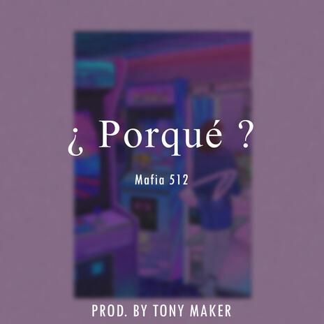 Porqué? ft. Mafia 512 | Boomplay Music