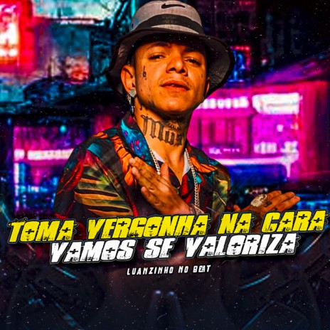 Toma Vergonha na Cara Vamos Se Valoriza | Boomplay Music