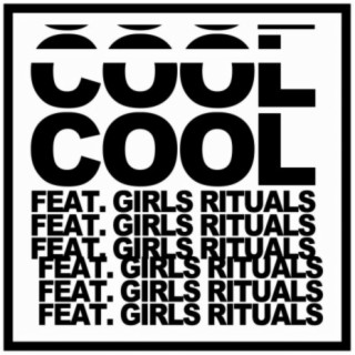 Cool (feat. Girls Rituals)