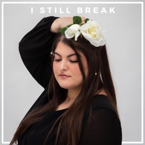 I Still Break | Boomplay Music