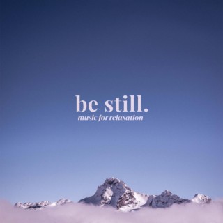 be still.