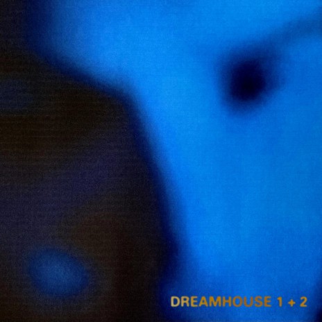 Dreamhouse 1 + 2 | Boomplay Music
