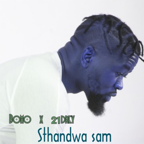 Sthandwa sam' ft. 21drey | Boomplay Music