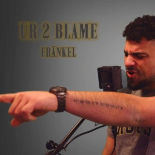 Ur 2 Blame | Boomplay Music