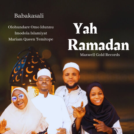 Yah Ramadan ft. Babakasali, Olohundare Omo Idunnu, Imodola Islamiyat & Mariam Queen Temitope | Boomplay Music