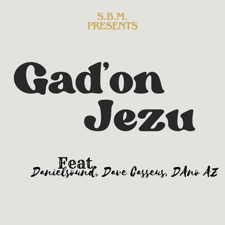 Gad'on Jezu ft. Danielsound, Dave Casseus & Dano AZ | Boomplay Music