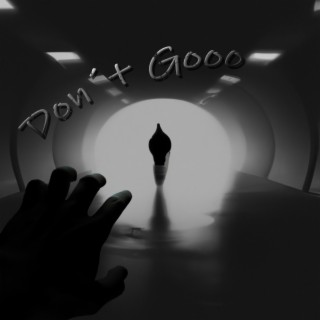 Don´t Gooo