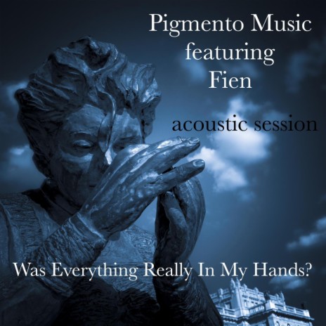 Was Everything Really in my Hands? (Home Acoustic Demo) ft. Fien